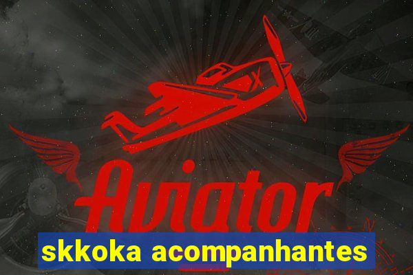 skkoka acompanhantes